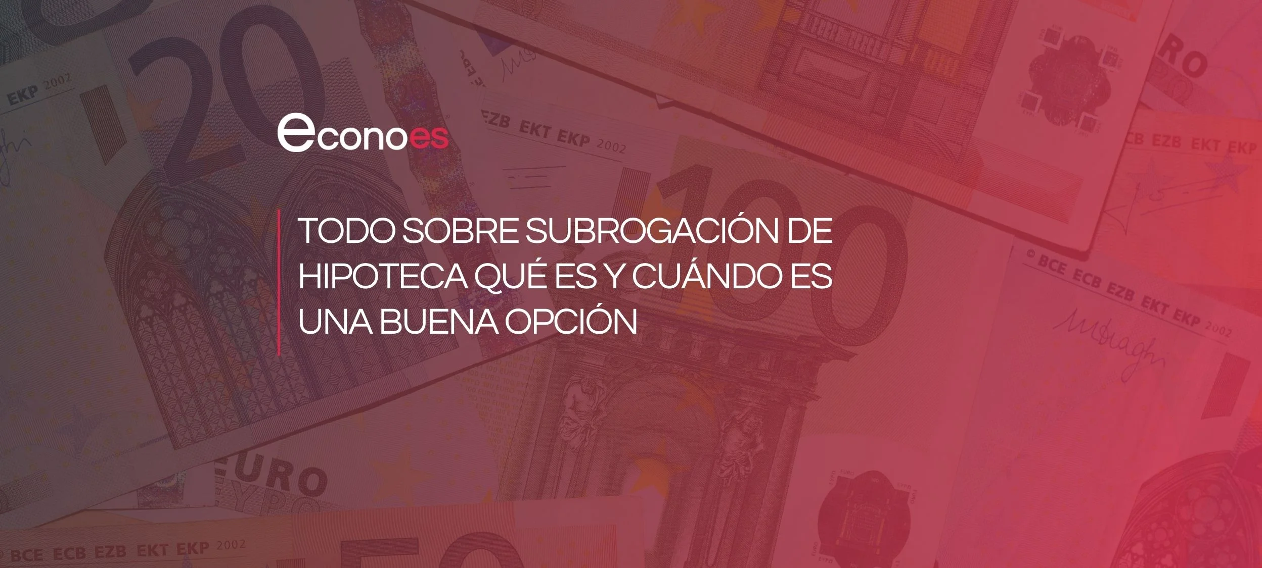 Todo Sobre Subrogación De Hipoteca Qué Es Y Cuándo Es Una Buena Opción 7160